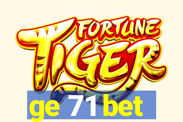 ge 71 bet
